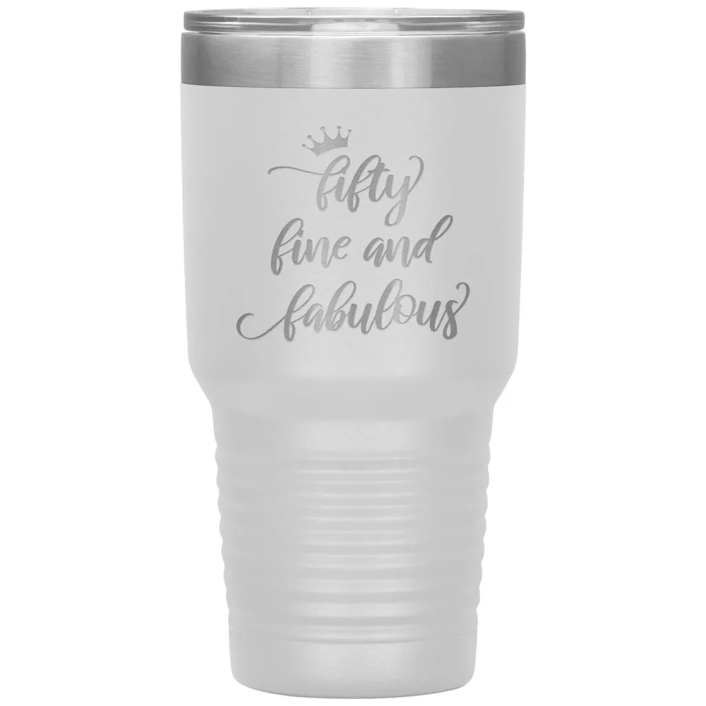 50th Birthday for Women Fifty Fine And Fabulous Laser Etched 30oz Stainless Steel Tumbler