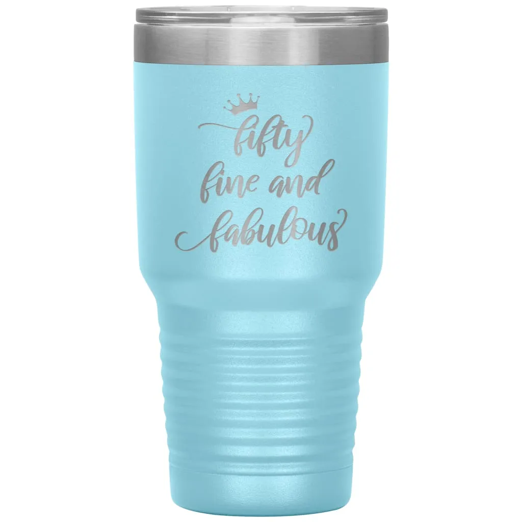 50th Birthday for Women Fifty Fine And Fabulous Laser Etched 30oz Stainless Steel Tumbler