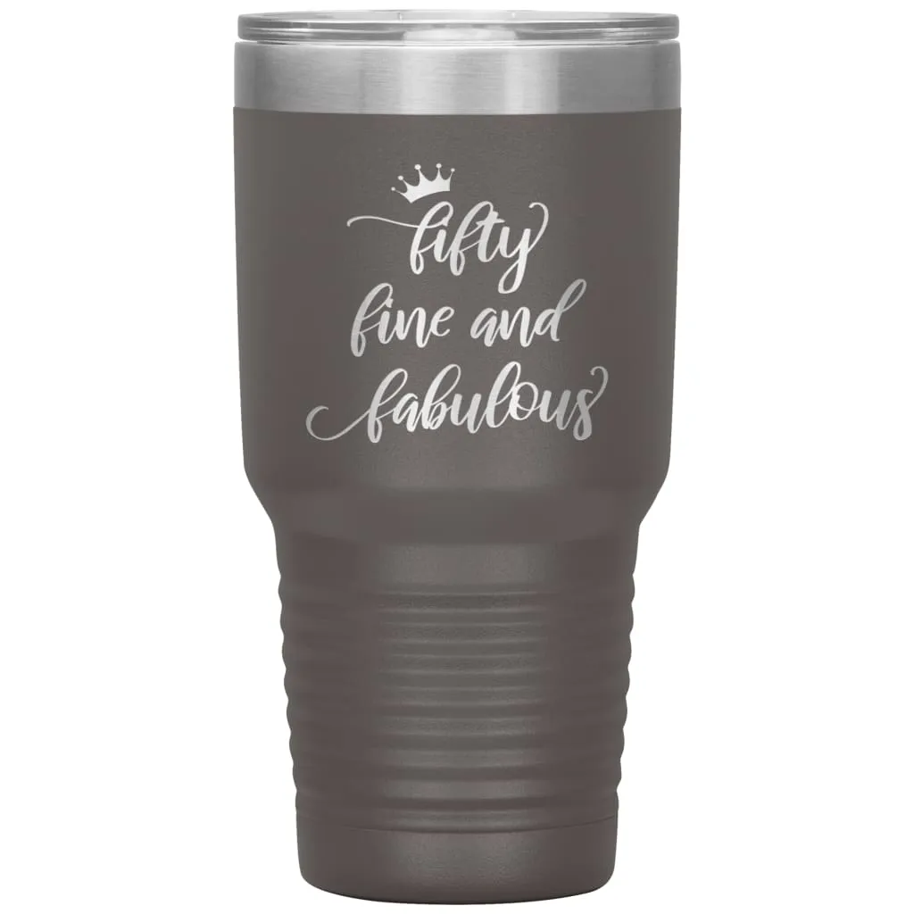 50th Birthday for Women Fifty Fine And Fabulous Laser Etched 30oz Stainless Steel Tumbler