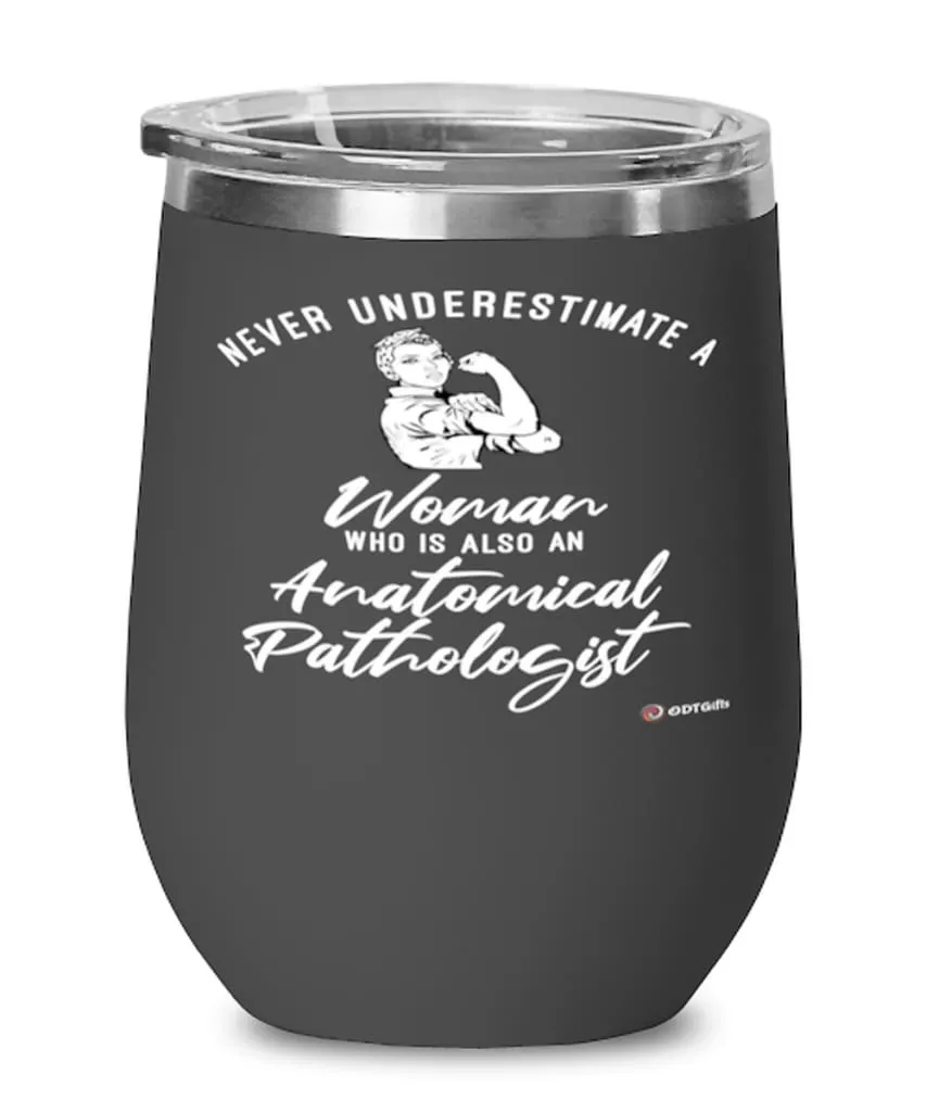 Anatomical Pathologist Wine Glass Never Underestimate A Woman Who Is Also An Anatomical Pathologist 12oz Stainless Steel Black