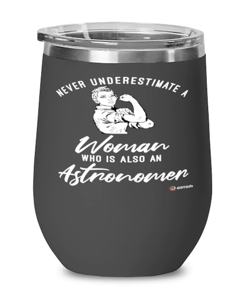 Astronomer Wine Glass Never Underestimate A Woman Who Is Also An Astronomer 12oz Stainless Steel Black