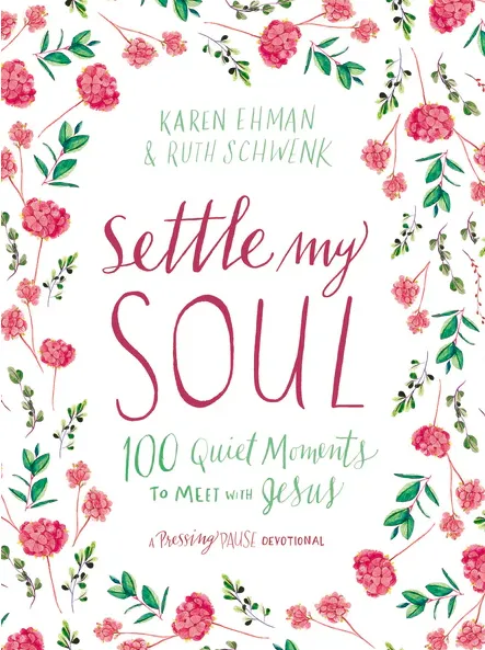 Settle My Soul: 100 Quiet Moments to Meet with Jesus